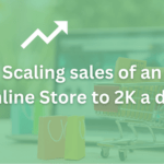 Scaling online store sales to 2K a day